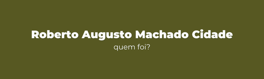 Quem foi Roberto Augusto Machado Cidade?