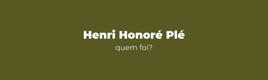 Quem foi Henri Honoré Plé?