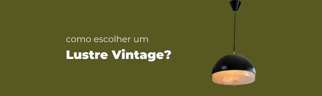 Como escolher um lustre vintage?