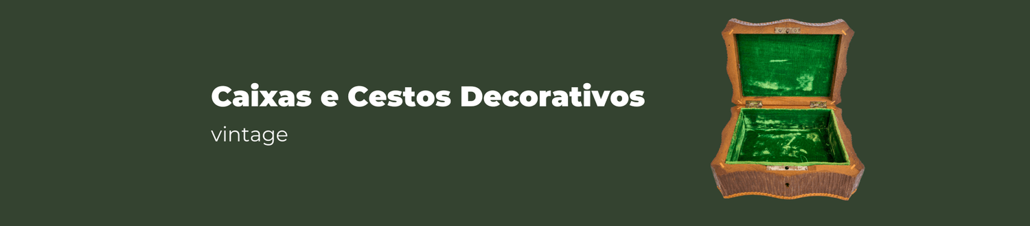 Caixas e Cestos Decorativos Vintage